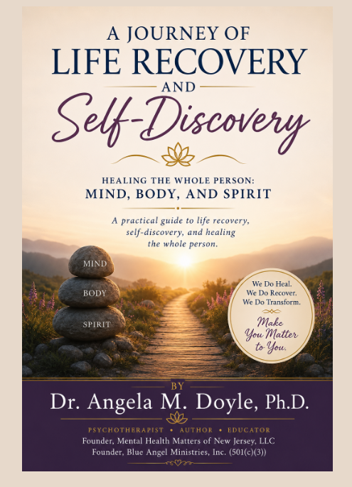 Book cover: A Journey of Life Recovery and Self-Discovery by Dr. Angela M. Doyle, Ph.D.